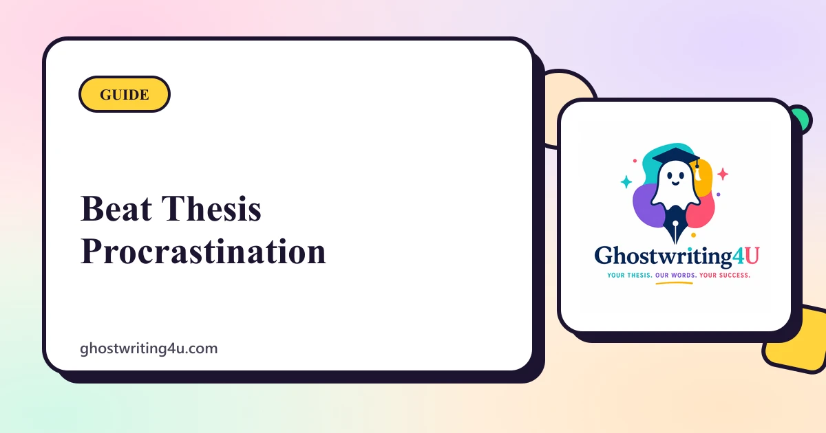 How to Beat Thesis Procrastination and Finally Start Writing
