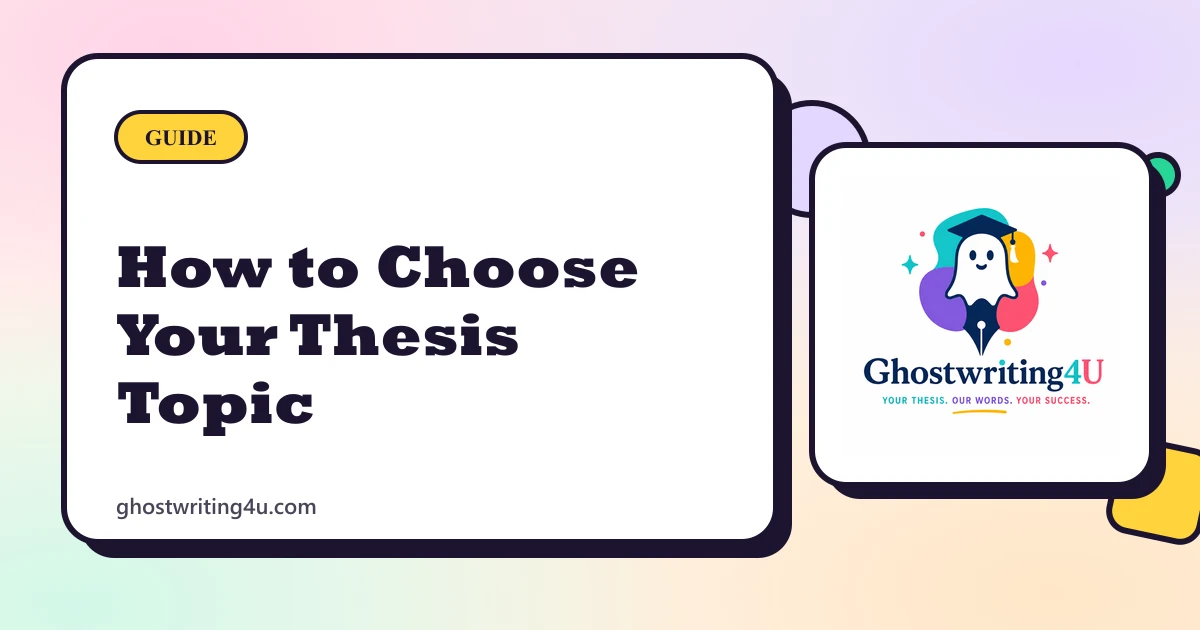 How to Choose Your Thesis Topic: A Practical Guide for Students