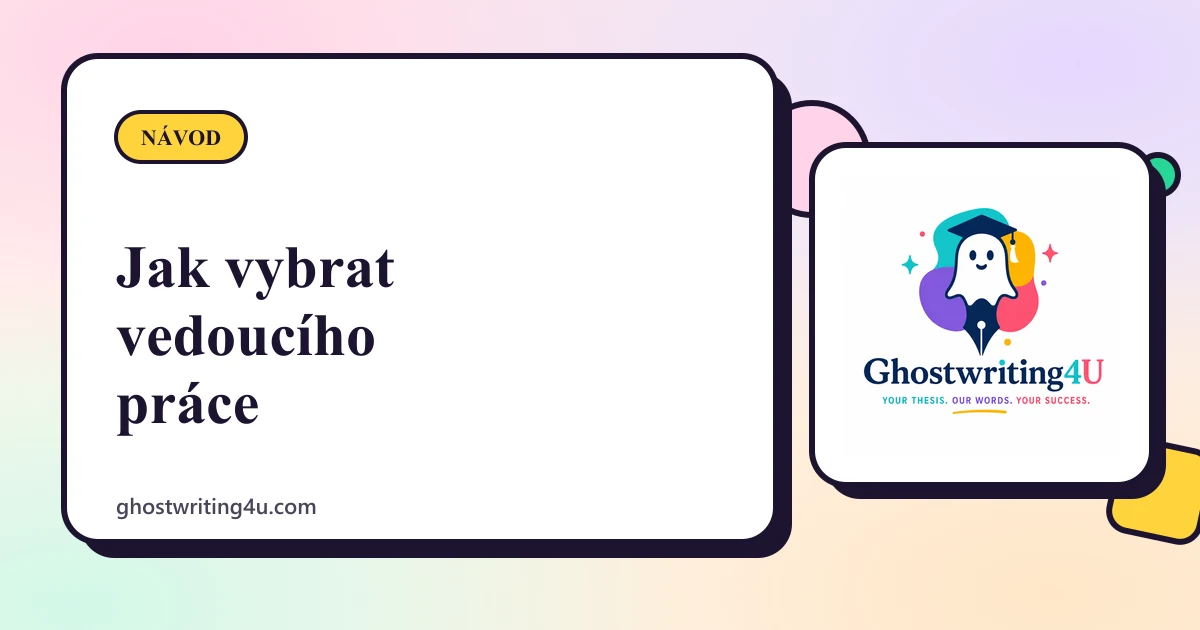 Jak vybrat vedoucího práce a spolupracovat s ním